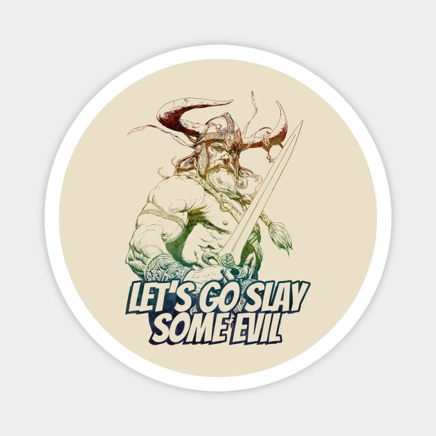 "Let's Go Slay Some Evil" Vintage Barbarian Fantasy Magnet by Nonstop Shirts